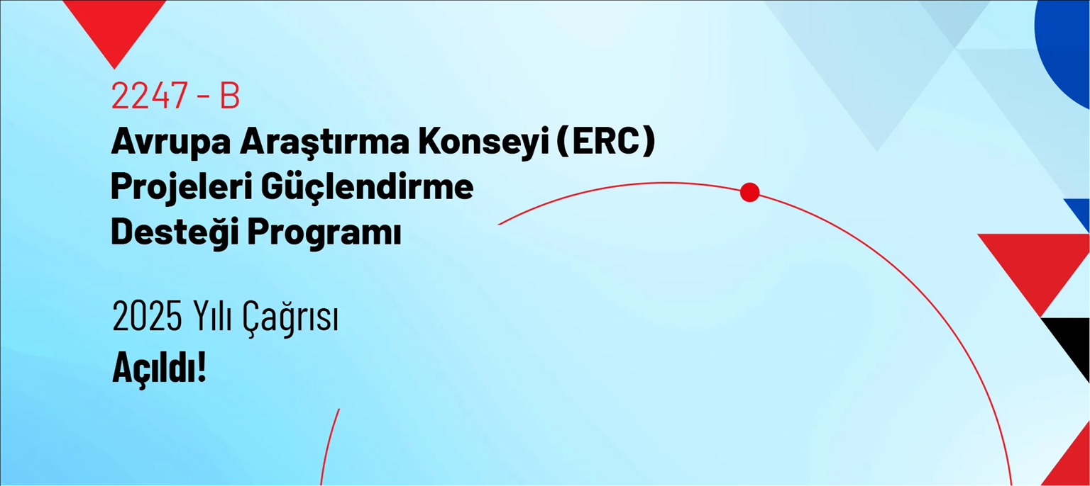 2247-b-avrupa-arastirma-konseyi-erc-projeleri-guclendirme-destegi-programi-2025-yili-cagrisi-acild